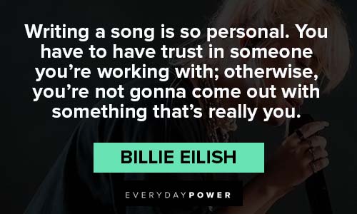 Billie Eilish quotes about writing a song is so personal