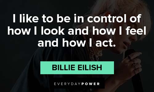 Billie Eilish quotes about how I feel and how I act