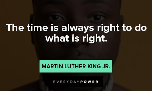 Black Lives Matter quotes about the time is always right to do what is right