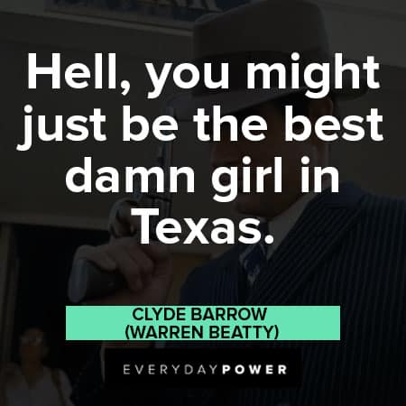 Bonnie and Clyde quotes about the best dam girl in texas