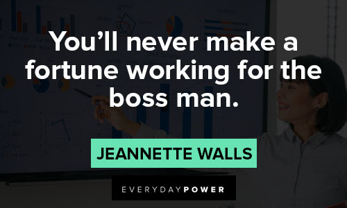 boss quotes about You'll never make a fortune working for the boss man