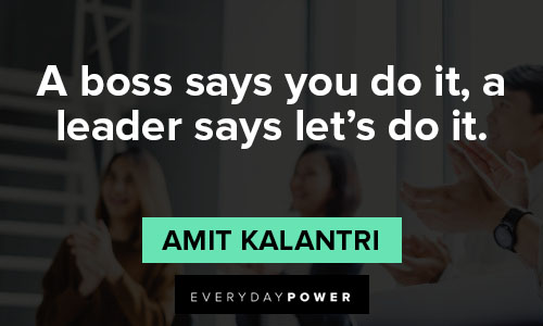 boss quotes about A boss says you do it, a leader says let's do it
