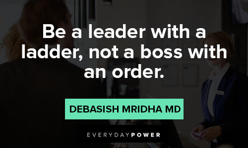 boss quotes about Be a leader with a ladder, not a boss with an order