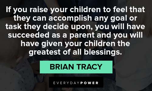 Brian Tracy Quotes about children to feel that they can accomplish any goal