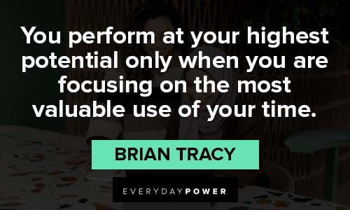 Brian Tracy Quotes about you perform at your highest potential
