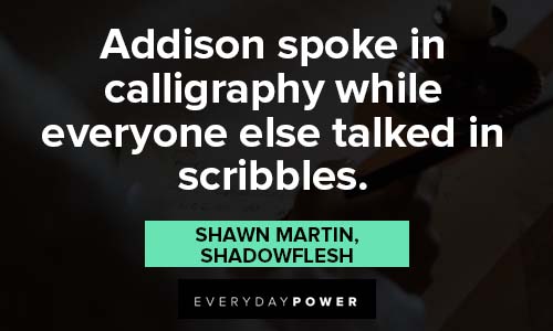 calligraphy quotes about addision spoke in calligraphy while everyone else talked in scribbles