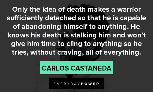 Carlos Castaneda quotes that he is capable of abandoning himself to anything