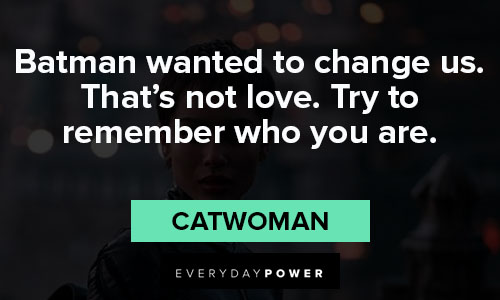 Catwoman quotes about batman wanted to change us 