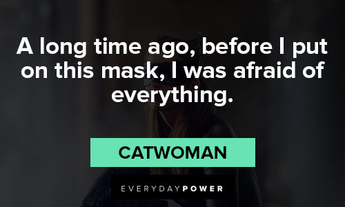 Catwoman quotes about a long time ago, before i put on this mask