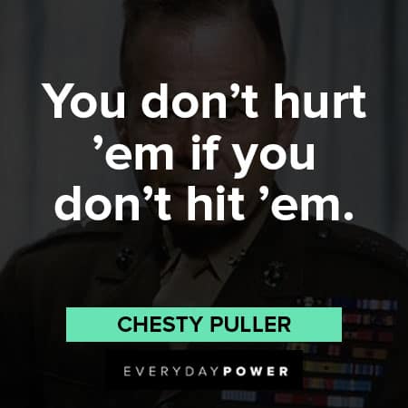 Chesty Puller quotes about you don't hurt 'em if you don't hit 'em