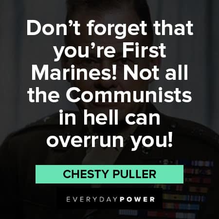 Chesty Puller quotes about don't forget that you're first marines