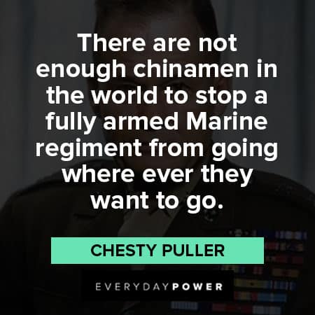 Chesty Puller quotes about stopping fully armed marine regiment from going where every they want to go