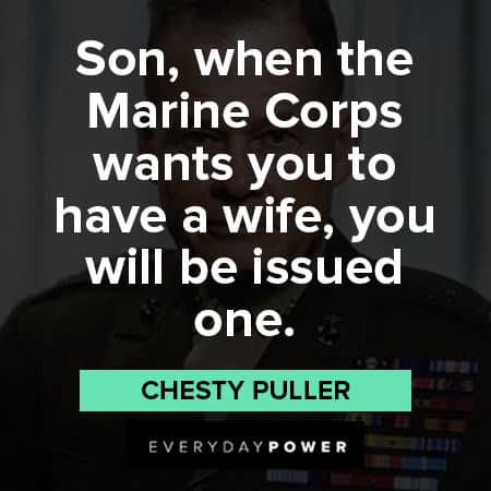 Chesty Puller quotes about Son when the Marine Corps wants you to have a wife, you will be issued one