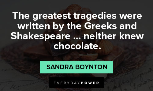 chocolate quotes about the greatest tragedies by the greeks