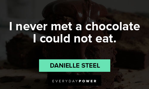 chocolate quotes about I never met a chocolate