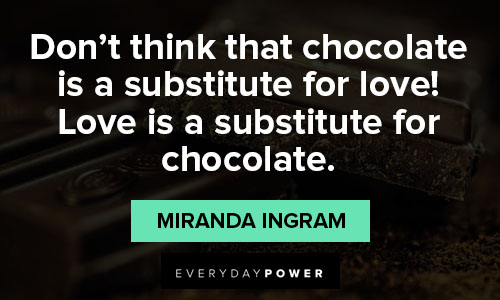 chocolate quotes about love is substitude for chocolate