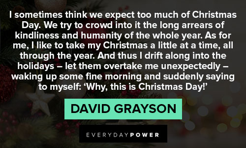 christmas quotes about I sometimes think we expect too much of Christmas Day