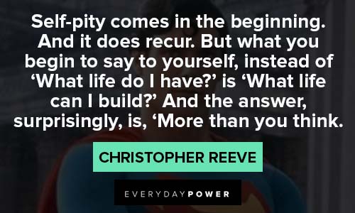 Christopher Reeve Quotes about more than you think