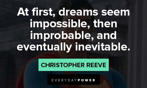 Christopher Reeve Quotes about dreams seem impossible