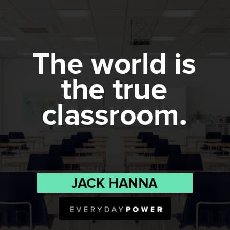 classroom quotes about the world si true classroom