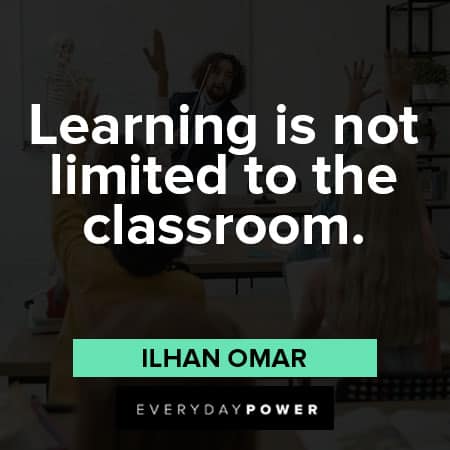 classroom quotes about learning is not limited to the classroom