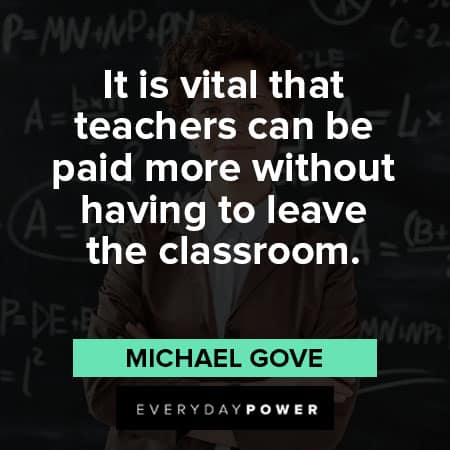 classroom quotes about it is vital that teachers can be paid more without having to leave the classroom