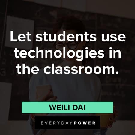 classroom quotes about let students us technologies in the classroom