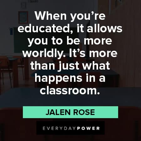classroom quotes about when you're educated it allows you to be more worldly