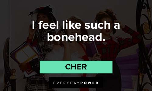 Clueless quotes about I feel like such a bonehead
