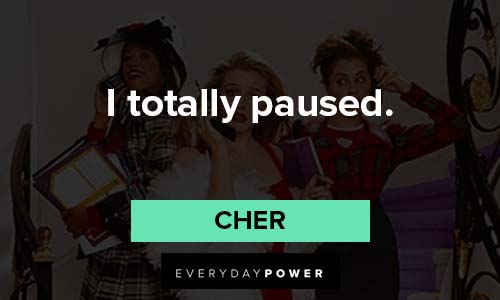 Clueless quotes about totally paused