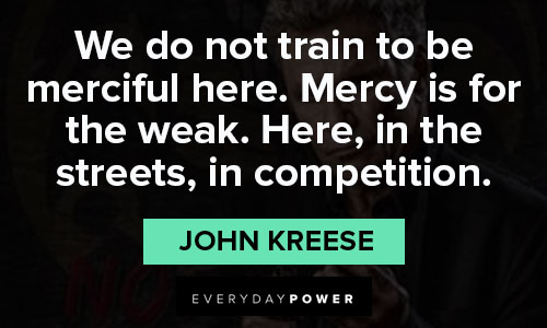 Cobra Kai quotes about we don't train to be merciful here