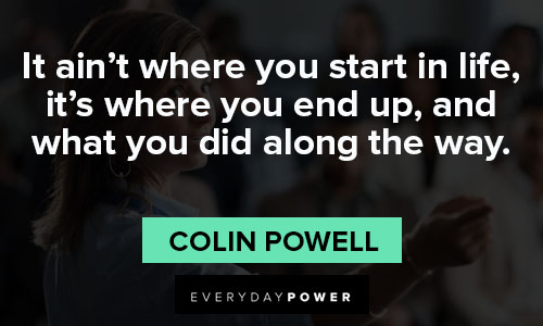 colin powell quotes about it ain’t where you start in life