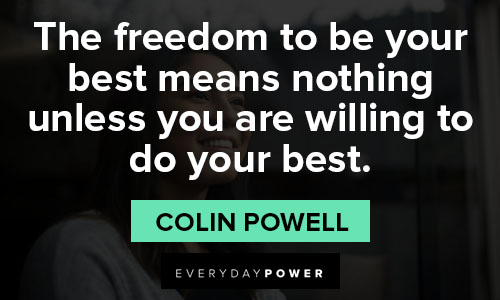 Colin Powell quotes about the freedom to be your best means nothing unless you are willing to do your best