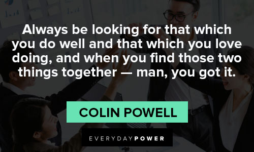 colin powell quotes about when you find those two things together