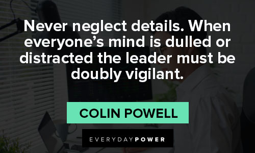 colin powell quotes about never neglect details