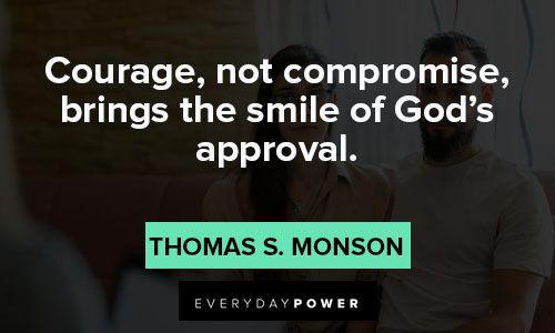 compromise quotes about Courage, not compromise, brings the smile of God's approval