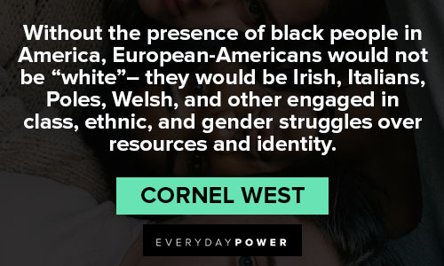 Cornel West quotes about gender struggles over resources and identity