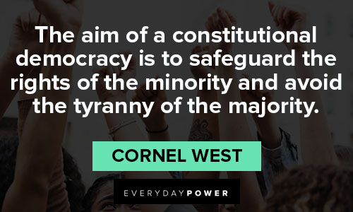 Cornel West quotes about of the minority and avoid the tyranny of the majority