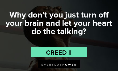 Creed II quotes about why don't you just turn off your brain and let your heart do the talking