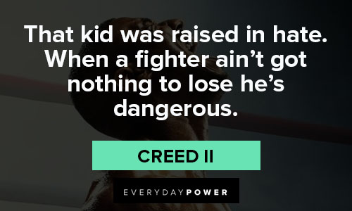 Creed II quotes that kis was raised in hate