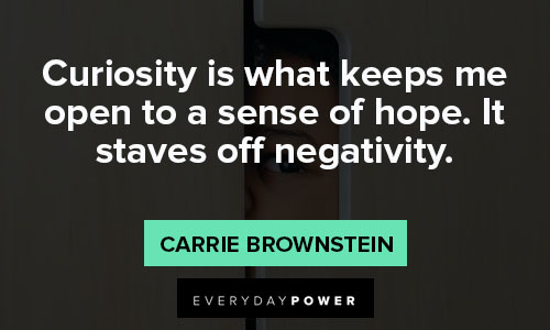 curiosity quotes what keeps me open to a sense of hope