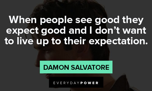 Damon Salvatore quotes to live up to their expectation