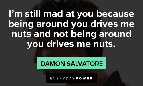 Damon Salvatore quotes about drives