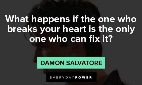 Damon Salvatore quotes about breaking hearts