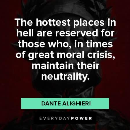 Dante once said that the hottest…” John F. Kennedy Quote