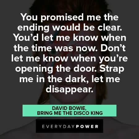 David Bowie quotes about you promised em the ending would be clear