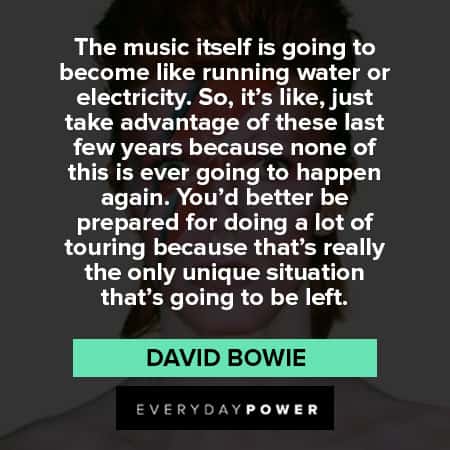 David Bowie quotes about the music itself is going to become like runing water or electricity