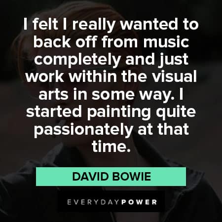 David Bowie quotes about painting quite passionately