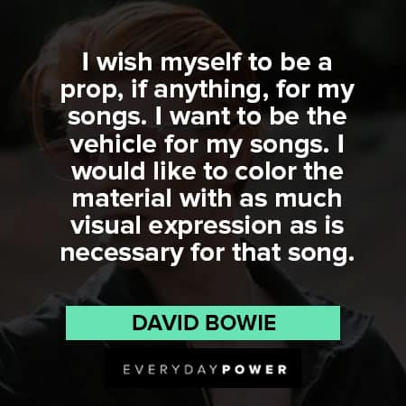 David Bowie quotes about visual expression as is necessary for that song