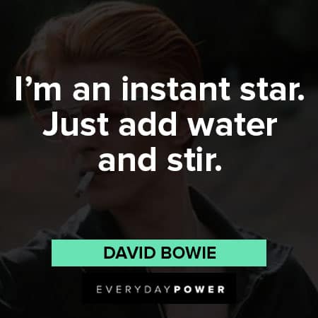 David Bowie quotes about I'm an instant star